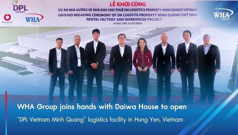 WHA Group joins hands with Daiwa House to open “DPL Vietnam Minh Quang” logistics facility in Hung Yen, Vietnam